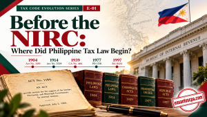 Before the NIRC: Where Did Philippine Tax Law Begin?